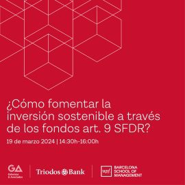 ¿Cómo fomentar la inversión sostenible a través de los fondos art. 9 SFDR?