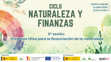 Ciclo «Naturaleza y Finanzas»: Sesión 5 – Próximos hitos para la financiación de la naturaleza
